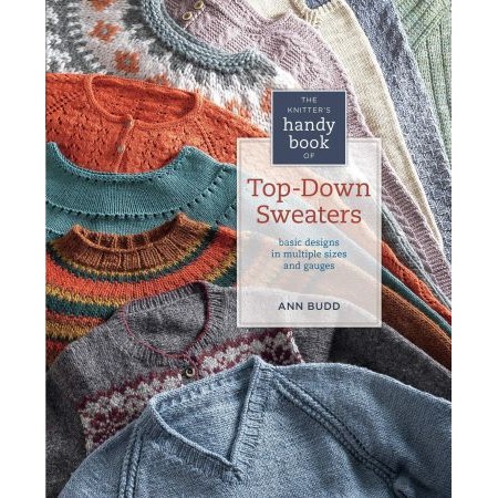 Knitter’s handy book of top down sweaters—basic designs in multiple sizes & gauges